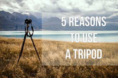 5 Reasons to use a tripod