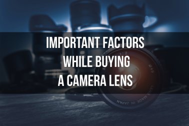 Important factors while buying a camera lens